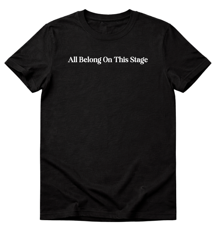 All Belong On This Stage - Pride Shirt - 4 Styles (T-shirt/crewneck/hoodie/ZipUp)